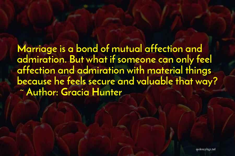 Love Of Material Things Quotes By Gracia Hunter