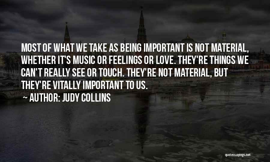 Love Of Material Things Quotes By Judy Collins