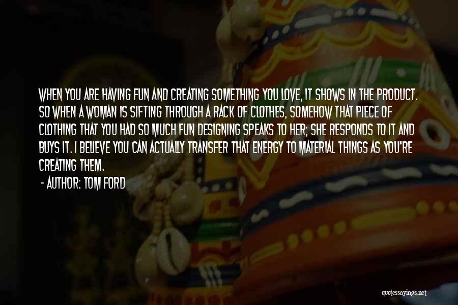 Love Of Material Things Quotes By Tom Ford