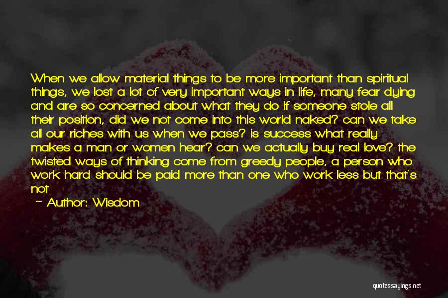 Love Of Material Things Quotes By Wisdom