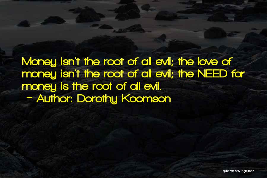 Love Of Money Is The Root Of All Evil Quotes By Dorothy Koomson