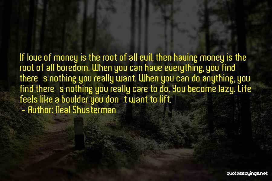 Love Of Money Is The Root Of All Evil Quotes By Neal Shusterman