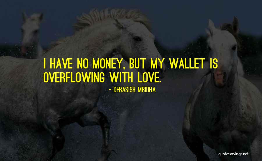 Love Of Money Quotes By Debasish Mridha