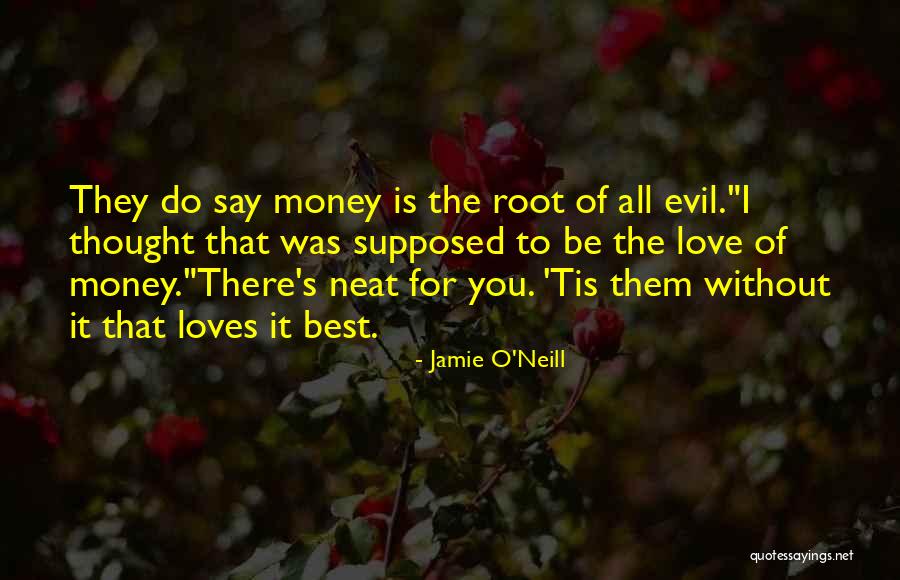 Love Of Money Quotes By Jamie O'Neill