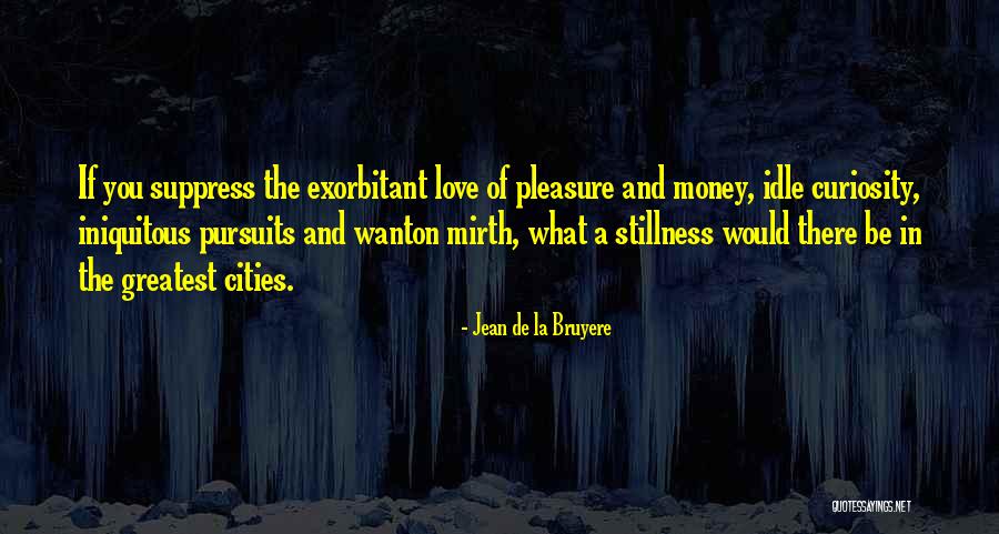 Love Of Money Quotes By Jean De La Bruyere