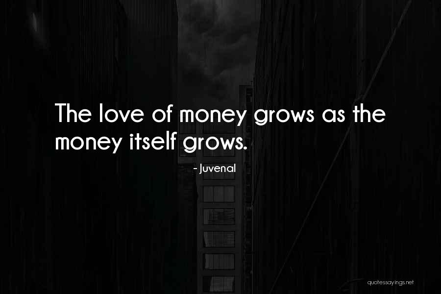 Love Of Money Quotes By Juvenal