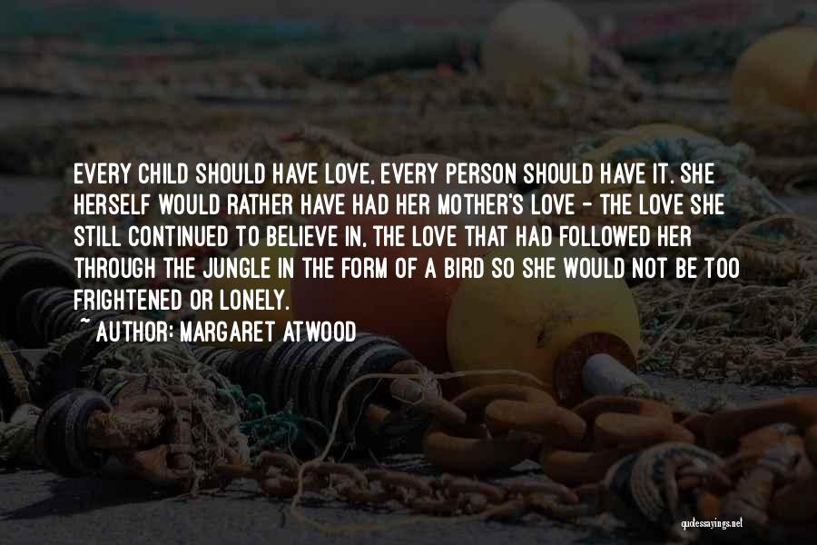 Love Of Mother To Child Quotes By Margaret Atwood