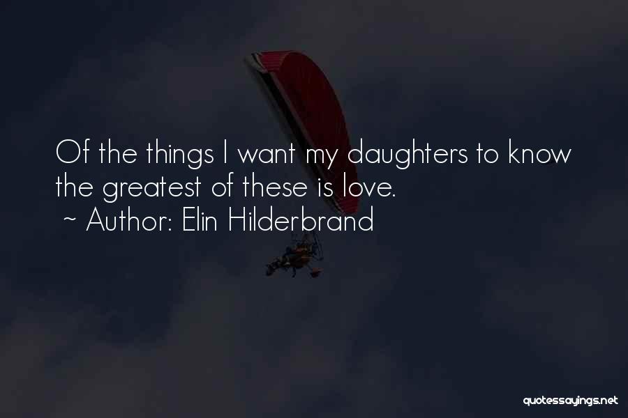 Love Of My Daughters Quotes By Elin Hilderbrand