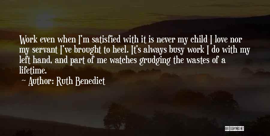 Love Of My Lifetime Quotes By Ruth Benedict