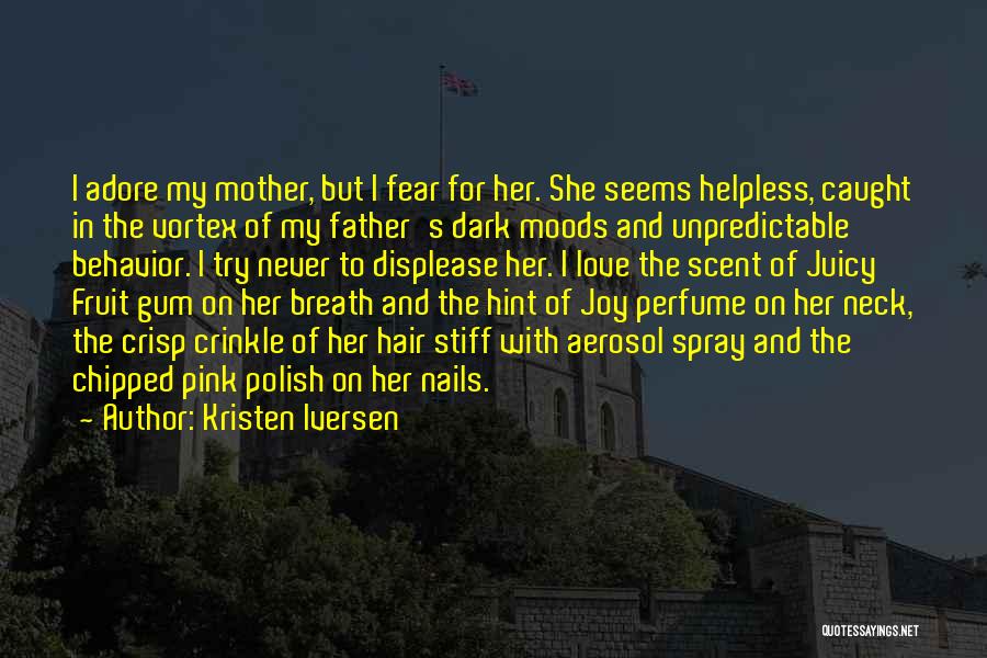 Love Of My Mother Quotes By Kristen Iversen