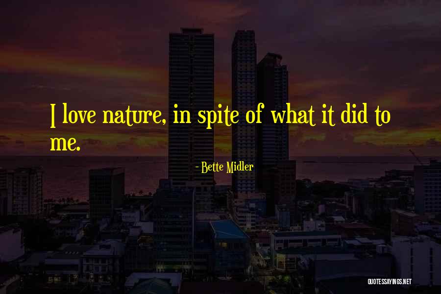 Love Of Nature Quotes By Bette Midler Love Of Nature Quotes By Bette Midler