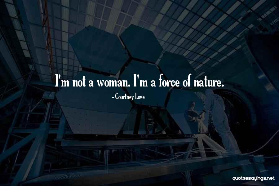 Love Of Nature Quotes By Courtney Love