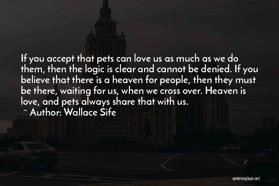 Love Of Pets Quotes By Wallace Sife