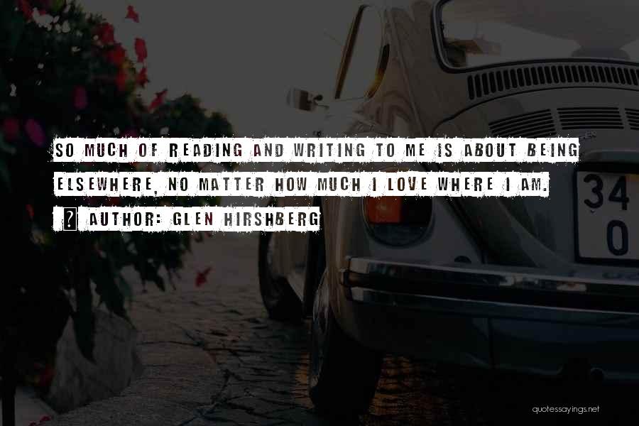 Love Of Reading And Writing Quotes By Glen Hirshberg