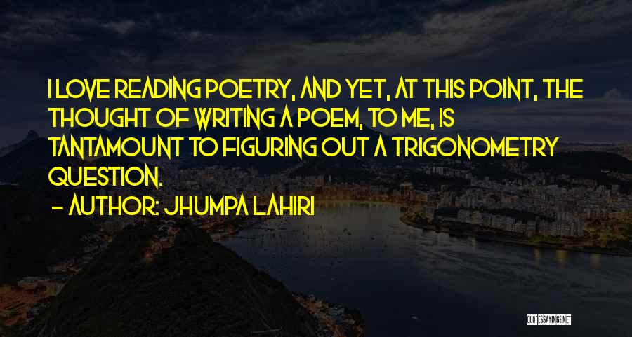 Love Of Reading And Writing Quotes By Jhumpa Lahiri