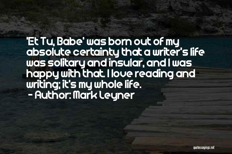 Love Of Reading And Writing Quotes By Mark Leyner