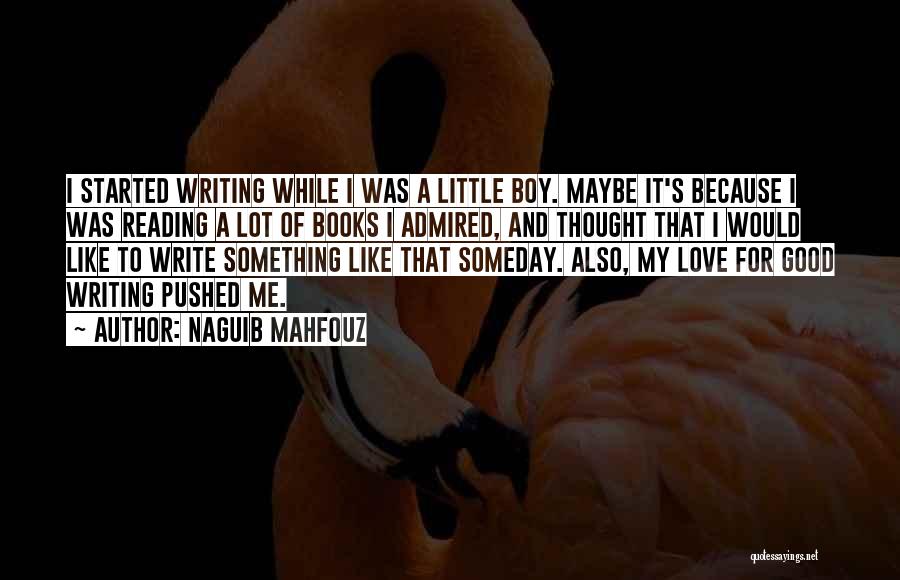 Love Of Reading And Writing Quotes By Naguib Mahfouz