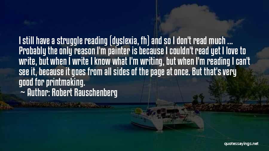 Love Of Reading And Writing Quotes By Robert Rauschenberg