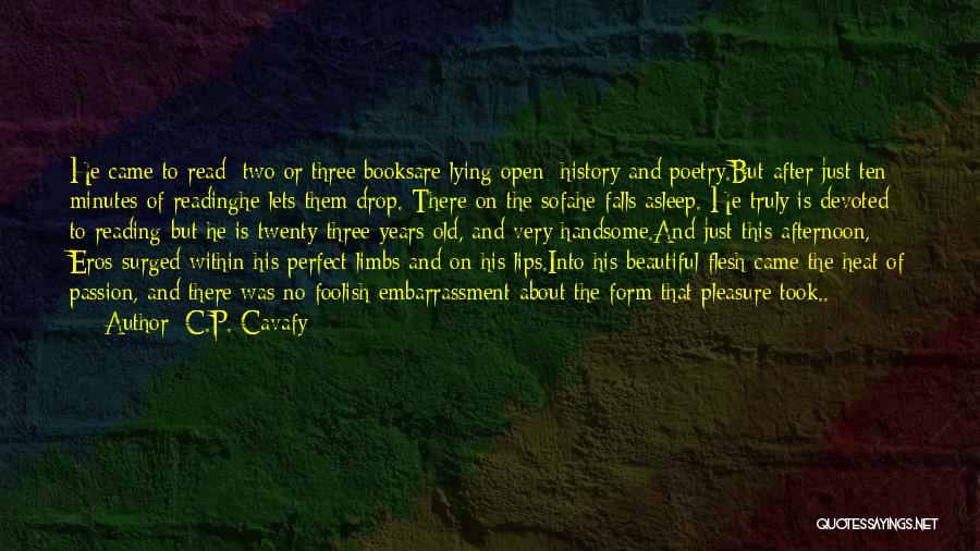 Love Of Reading Books Quotes By C.P. Cavafy