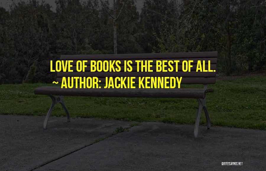 Love Of Reading Books Quotes By Jackie Kennedy