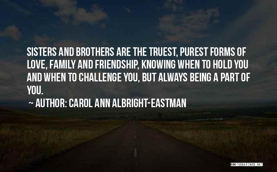 Love Of Sisters Quotes By Carol Ann Albright-Eastman