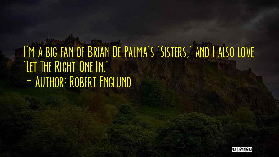 Love Of Sisters Quotes By Robert Englund