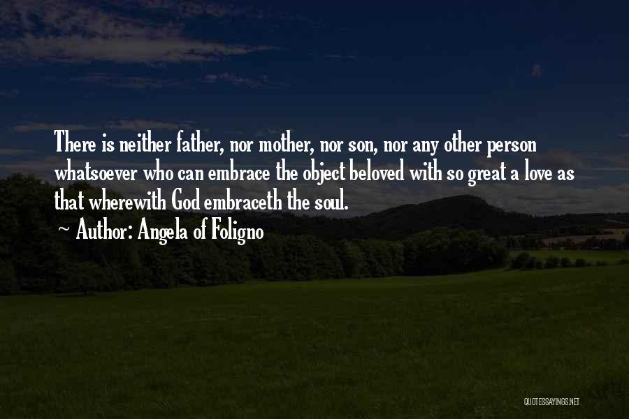 Love Of Son To His Mother Quotes By Angela Of Foligno