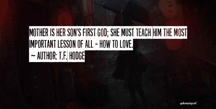 Love Of Son To His Mother Quotes By T.F. Hodge