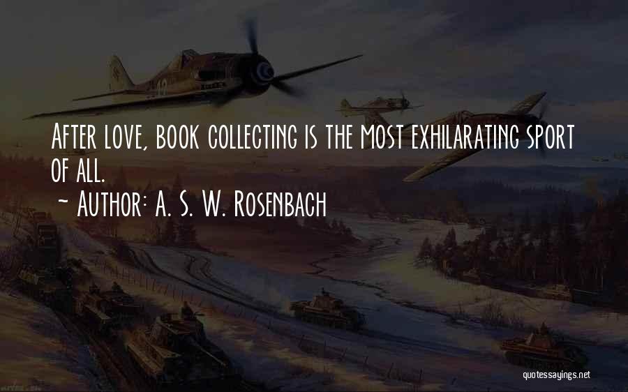 Love Of Sports Quotes By A. S. W. Rosenbach