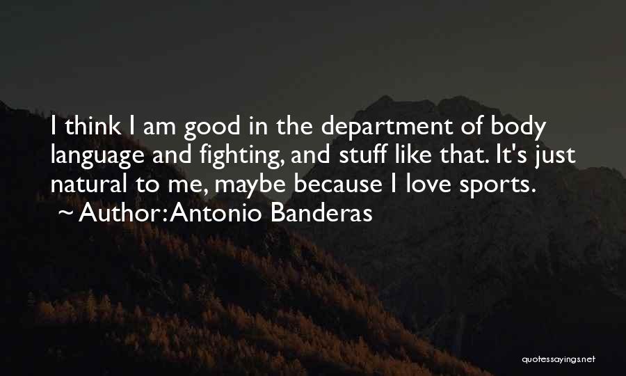Love Of Sports Quotes By Antonio Banderas