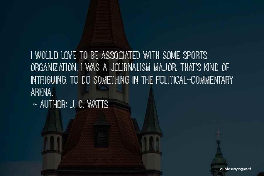 Love Of Sports Quotes By J. C. Watts