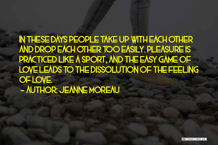 Love Of Sports Quotes By Jeanne Moreau