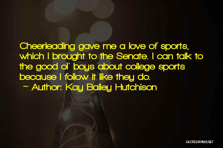 Love Of Sports Quotes By Kay Bailey Hutchison