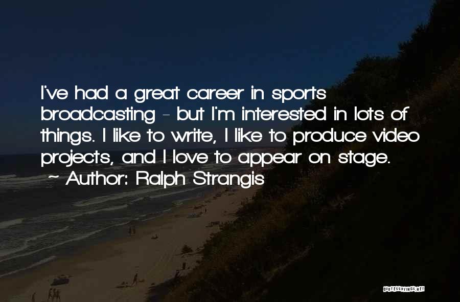 Love Of Sports Quotes By Ralph Strangis