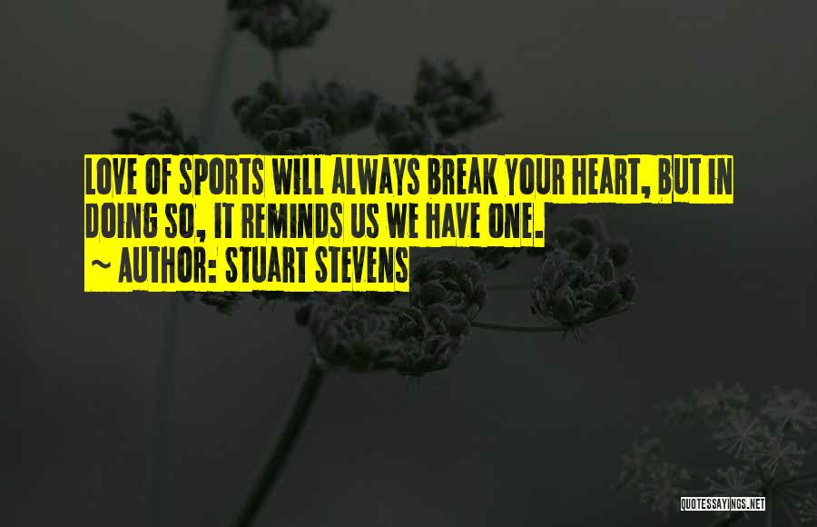 Love Of Sports Quotes By Stuart Stevens