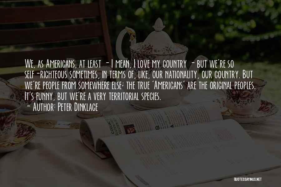 Love Of The Country Quotes By Peter Dinklage