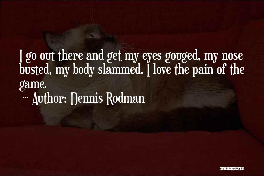 Love Of The Game Quotes By Dennis Rodman