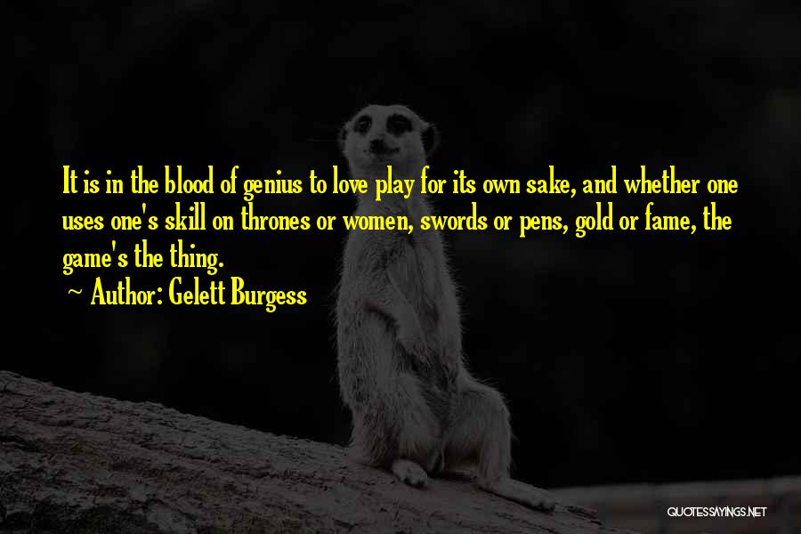 Love Of The Game Quotes By Gelett Burgess
