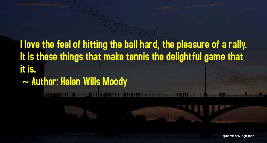 Love Of The Game Quotes By Helen Wills Moody