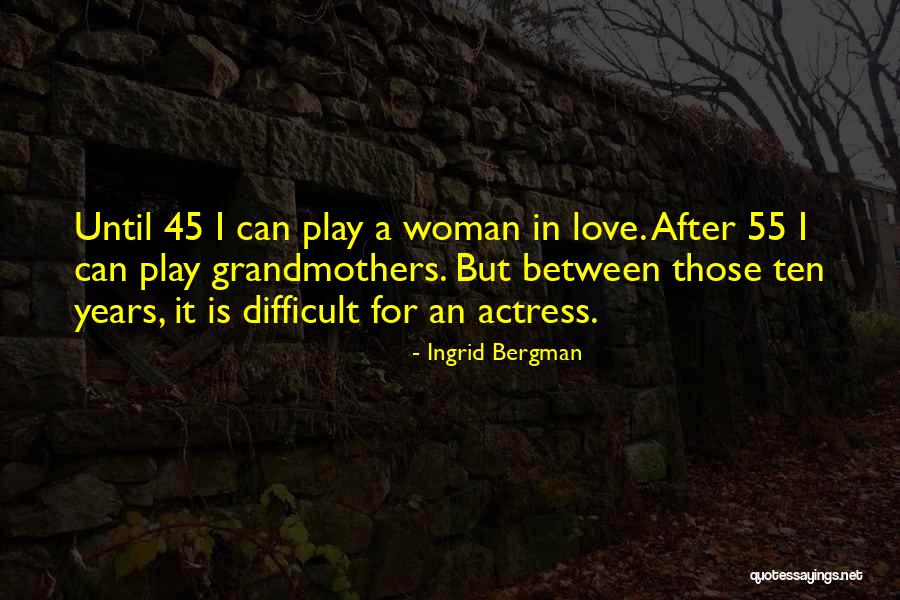 Love Of The Grandmothers Quotes By Ingrid Bergman Love Of The Grandmothers Quotes By Ingrid Bergman