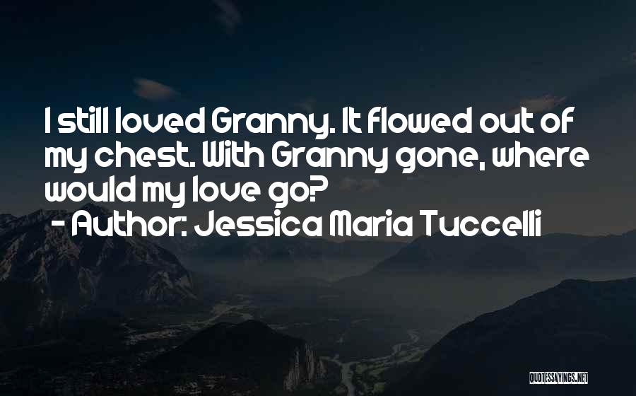 Love Of The Grandmothers Quotes By Jessica Maria Tuccelli