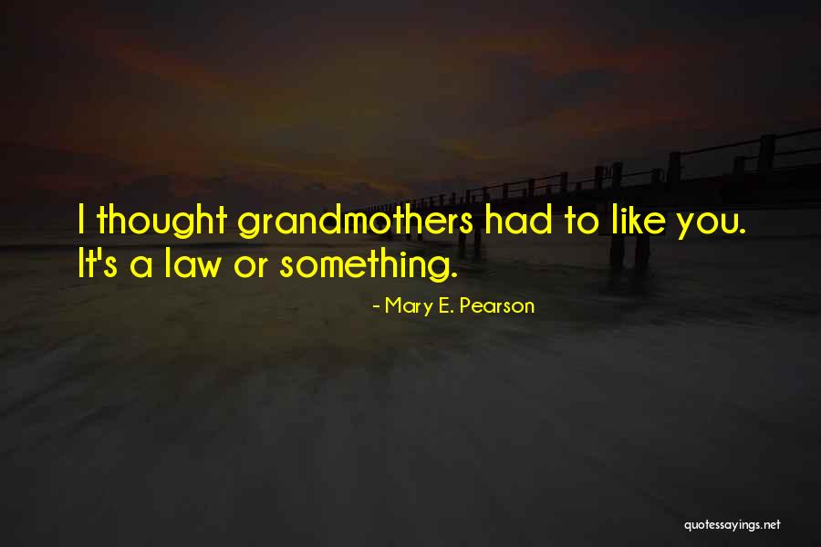 Love Of The Grandmothers Quotes By Mary E. Pearson Love Of The Grandmothers Quotes By Mary E. Pearson