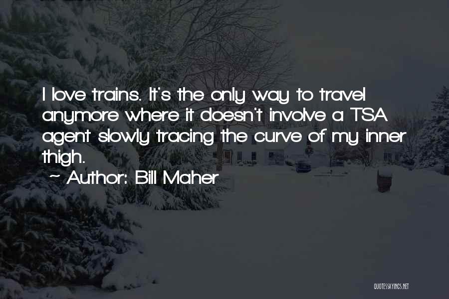 Love Of Travel Quotes By Bill Maher