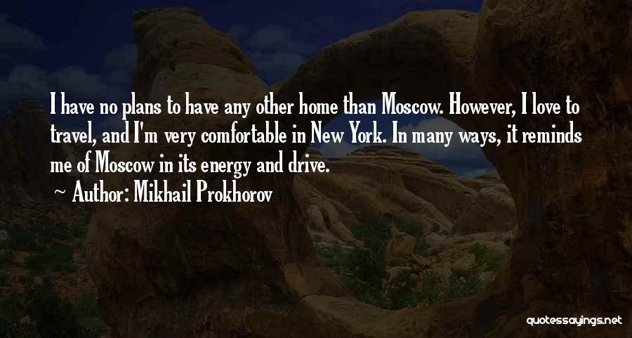 Love Of Travel Quotes By Mikhail Prokhorov