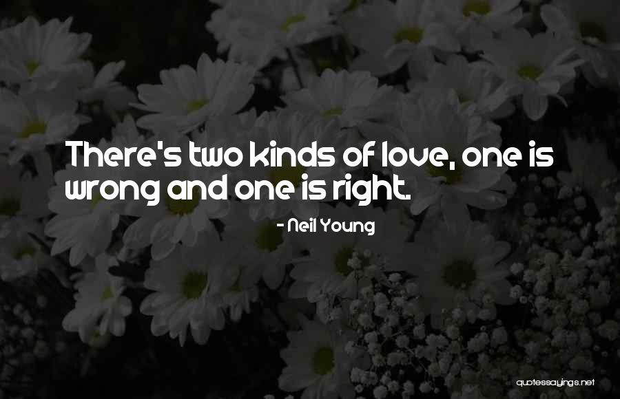 Love Of Two Quotes By Neil Young