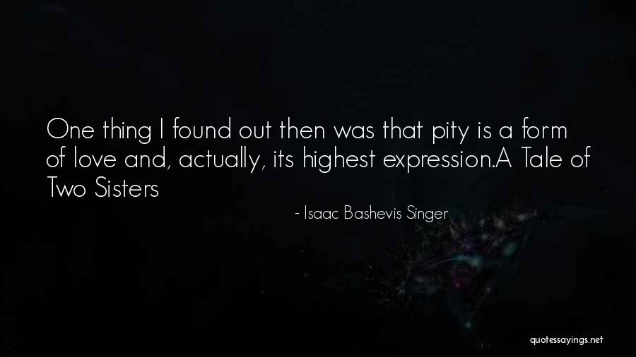 Love Of Two Sisters Quotes By Isaac Bashevis Singer Love Of Two Sisters Quotes By Isaac Bashevis Singer