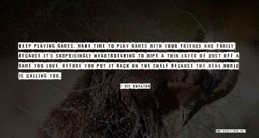 Love Of Your Family Quotes By Wil Wheaton Love Of Your Family Quotes By Wil Wheaton