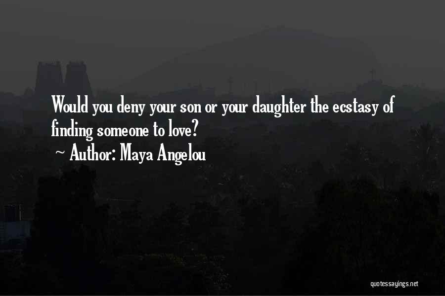 Love Of Your Son Quotes By Maya Angelou