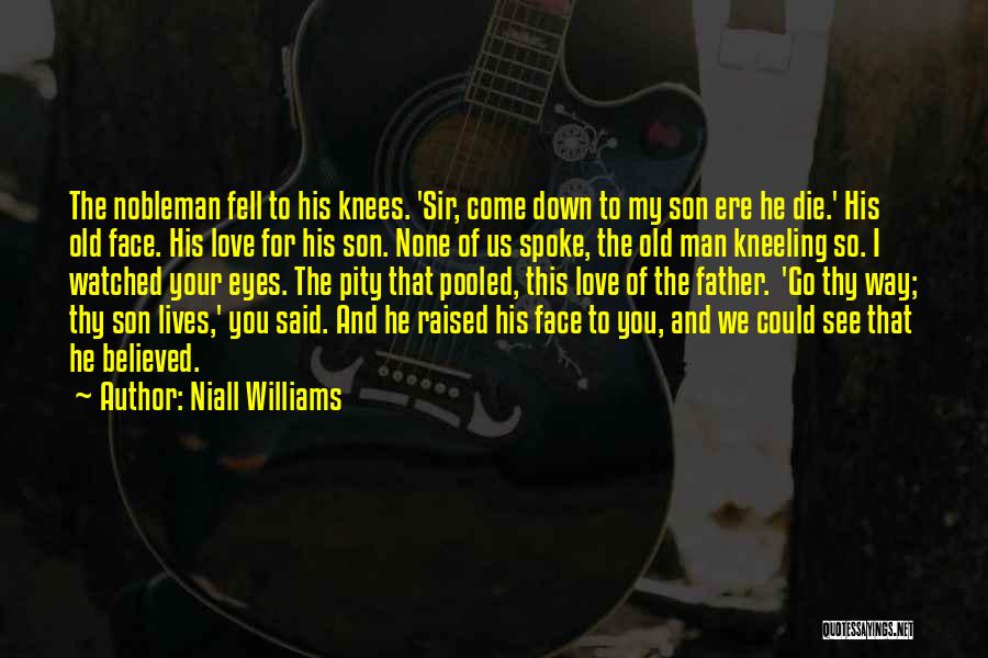Love Of Your Son Quotes By Niall Williams