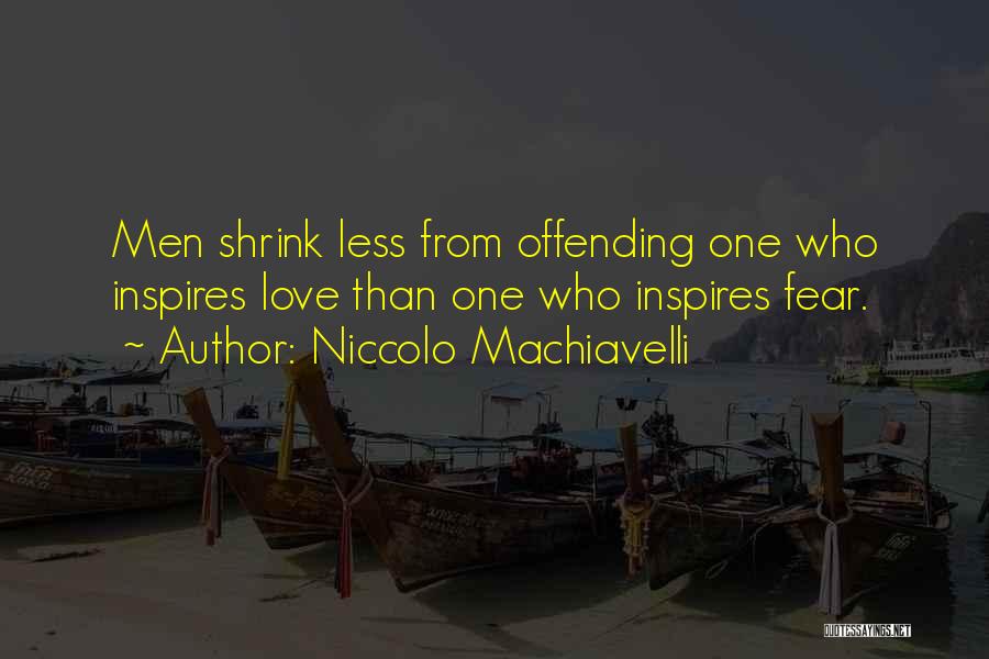 Love Offending Quotes By Niccolo Machiavelli